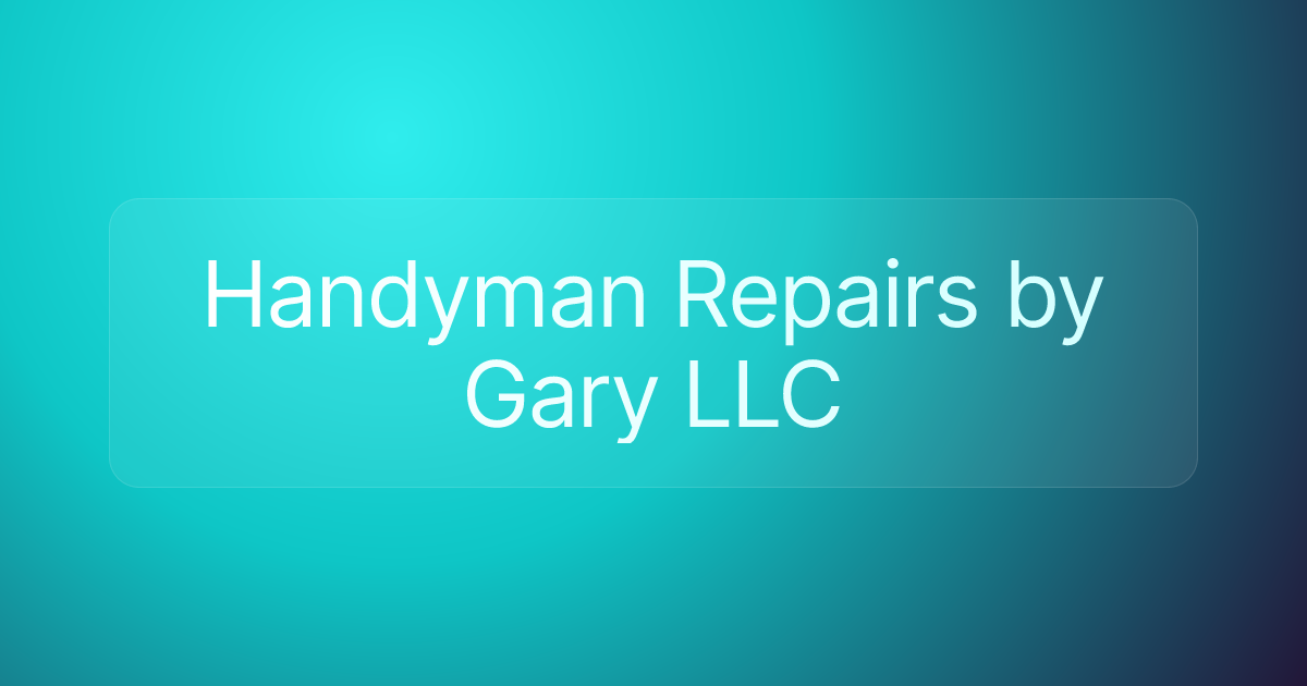 Handyman Repairs by Gary LLC