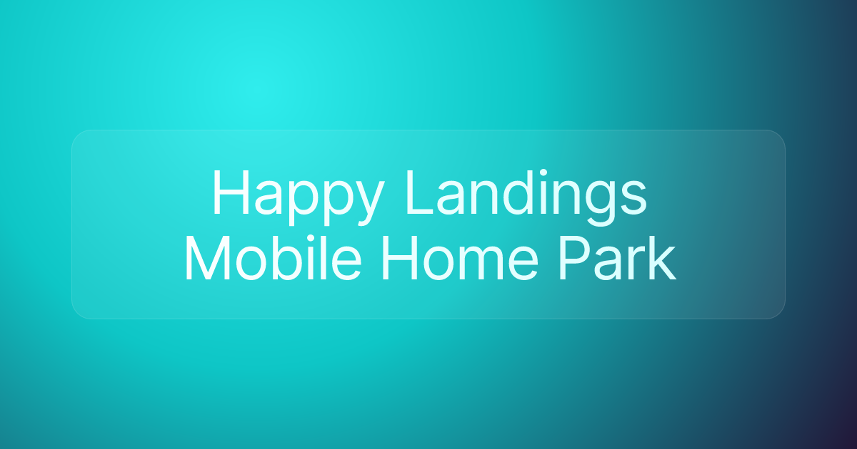 Happy Landings Mobile Home Park