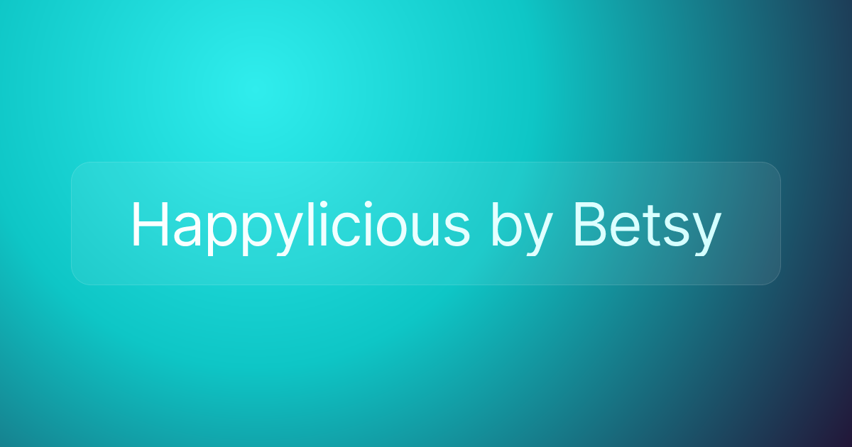 Happylicious by Betsy