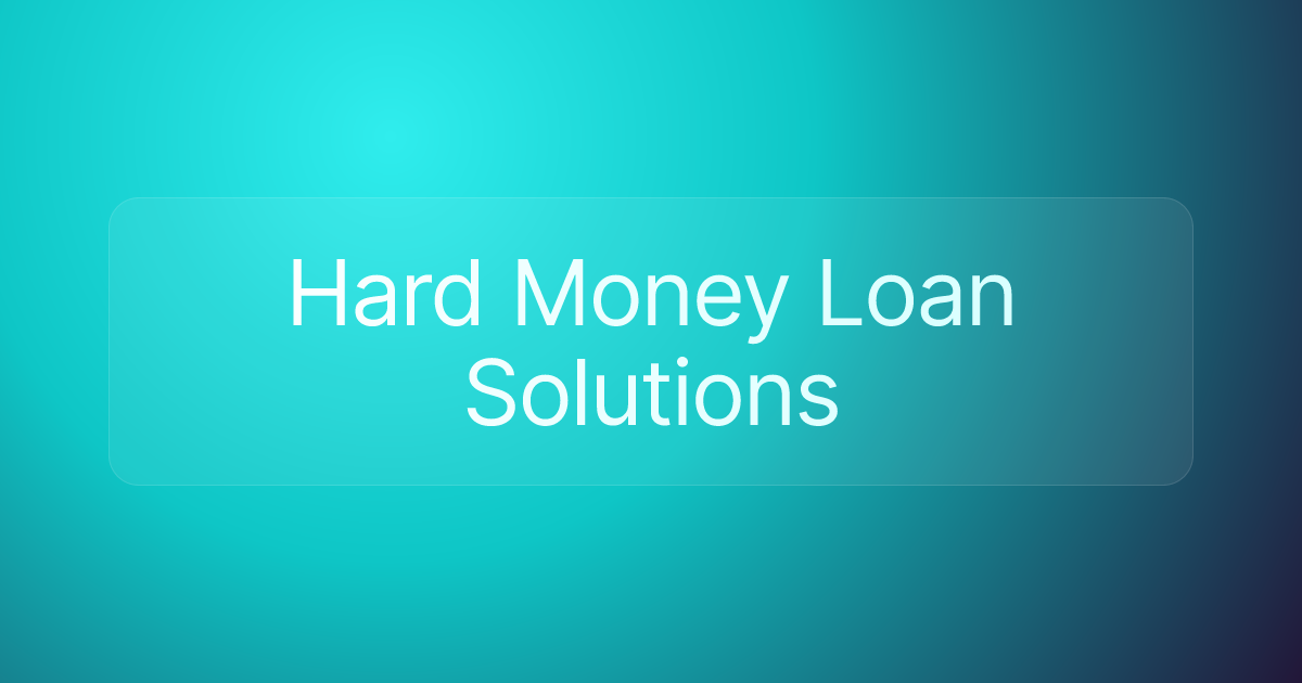 Hard Money Loan Solutions