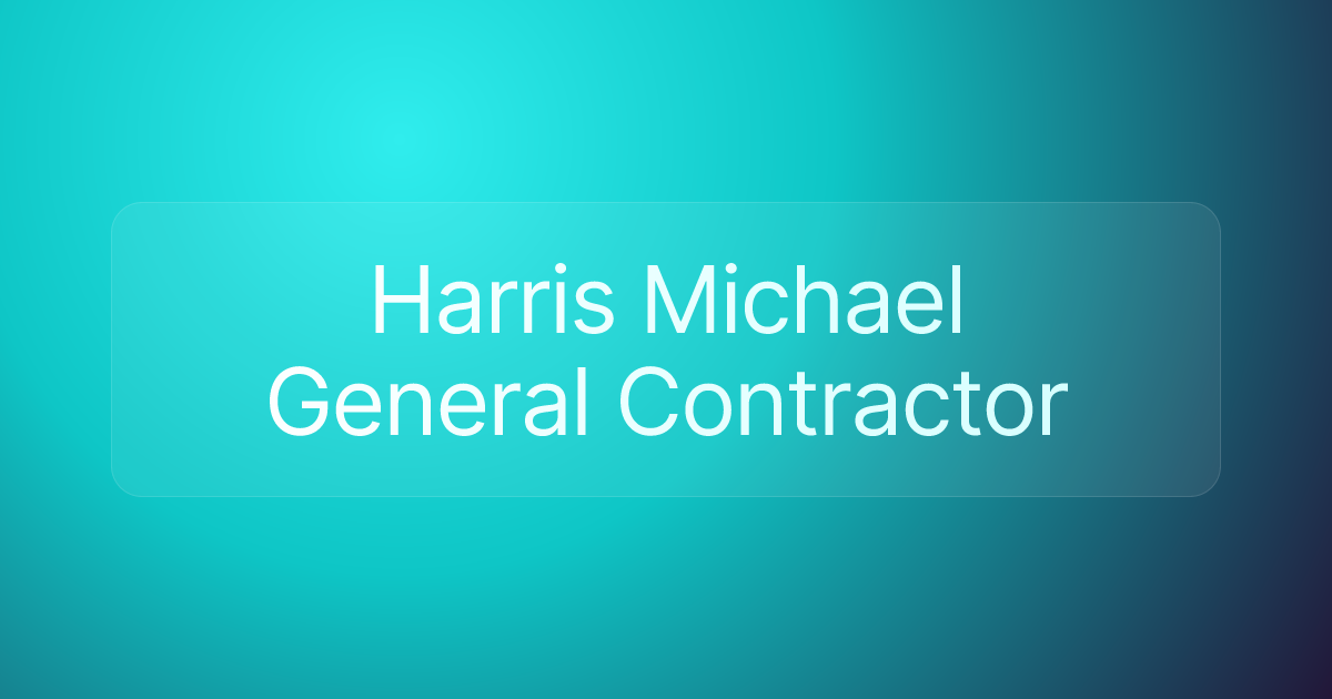 Harris Michael General Contractor