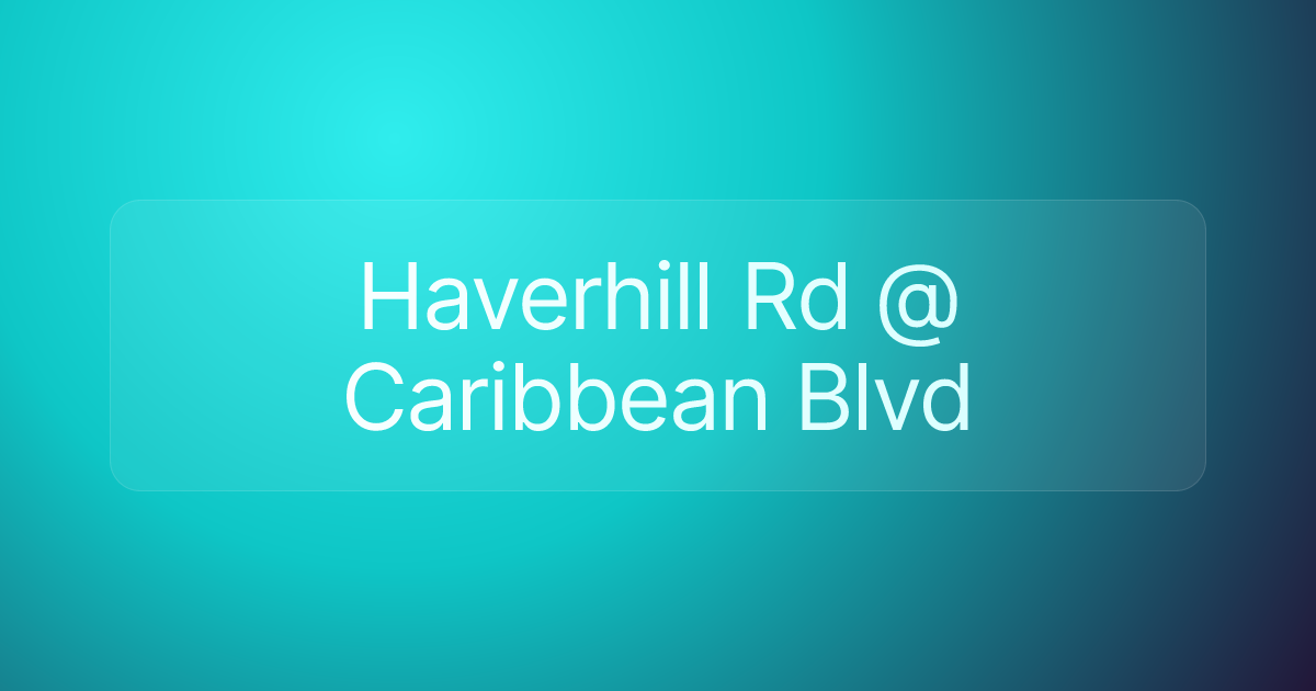 Haverhill Rd @ Caribbean Blvd
