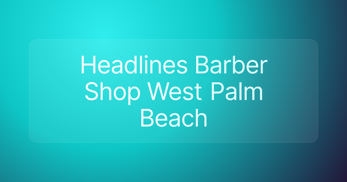 Headlines Barber Shop West Palm Beach