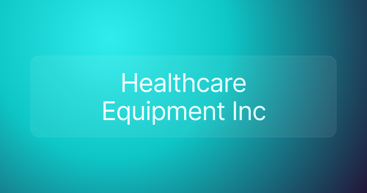 Healthcare Equipment Inc