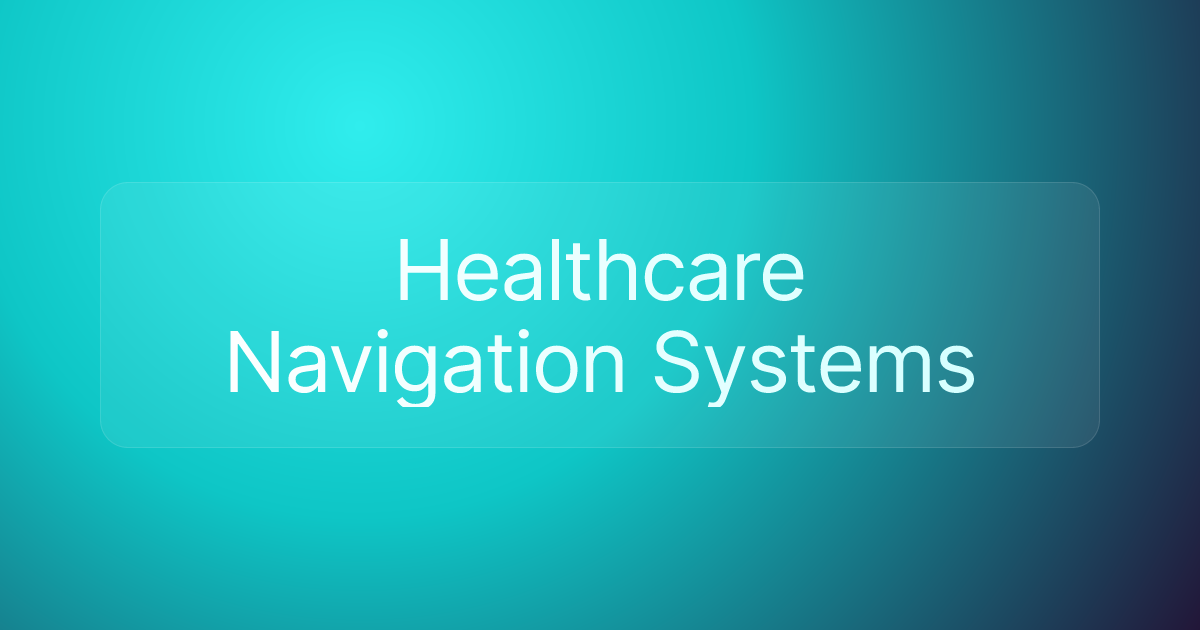 Healthcare Navigation Systems