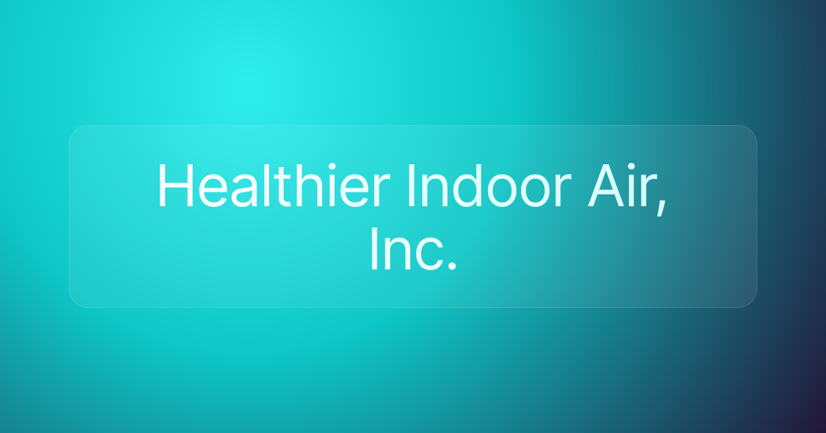 Healthier Indoor Air, Inc.