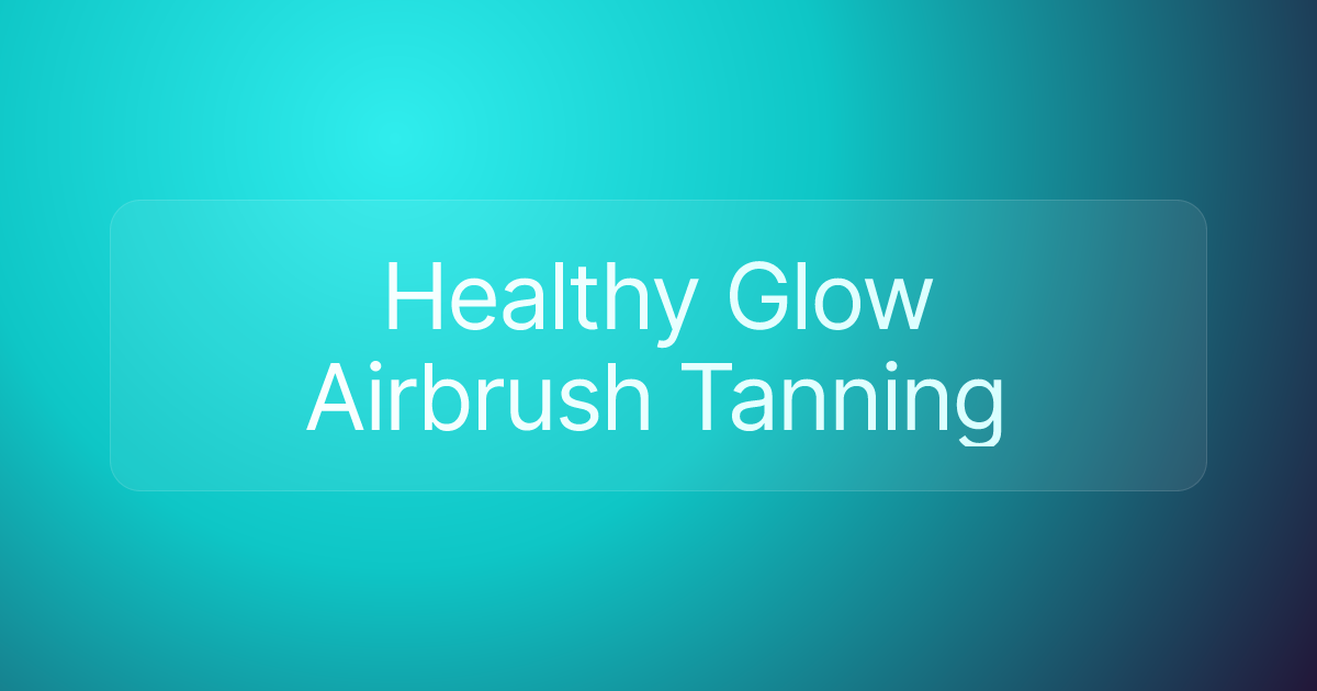 Healthy Glow Airbrush Tanning