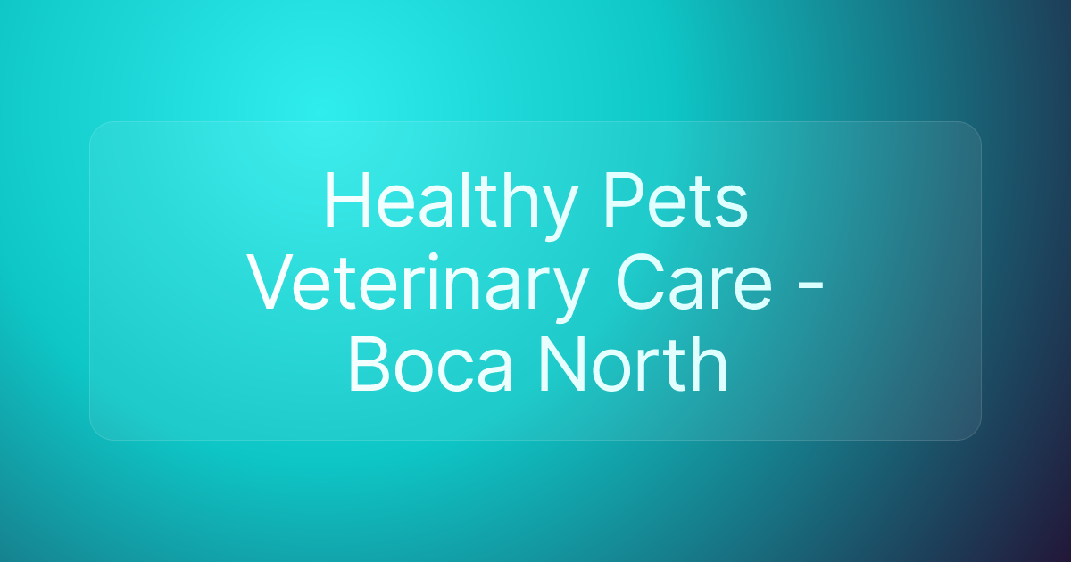 Healthy Pets Veterinary Care - Boca North