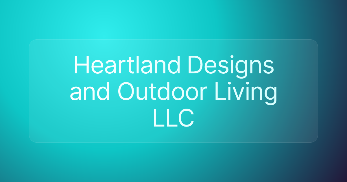 Heartland Designs and Outdoor Living LLC
