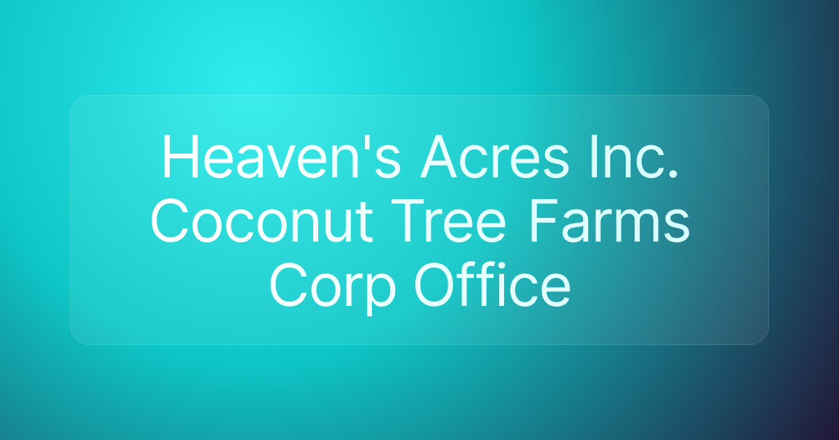 Heaven's Acres Inc. Coconut Tree Farms Corp Office