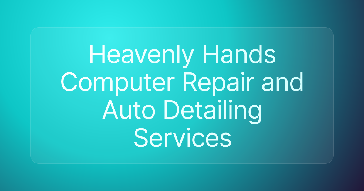 Heavenly Hands Computer Repair and Auto Detailing Services