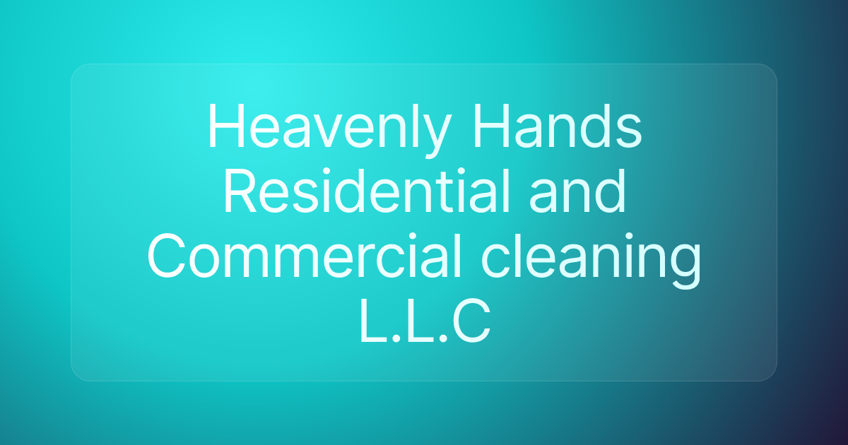 Heavenly Hands Residential and Commercial cleaning L.L.C
