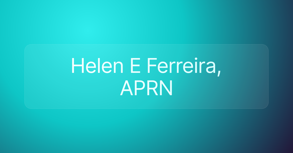 Helen E Ferreira, APRN