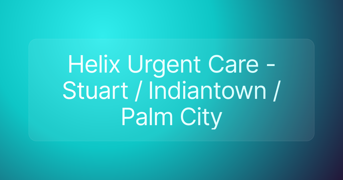 Helix Urgent Care - Stuart / Indiantown / Palm City