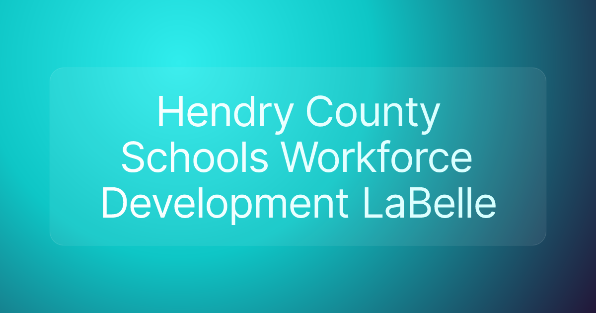 Hendry County Schools Workforce Development LaBelle