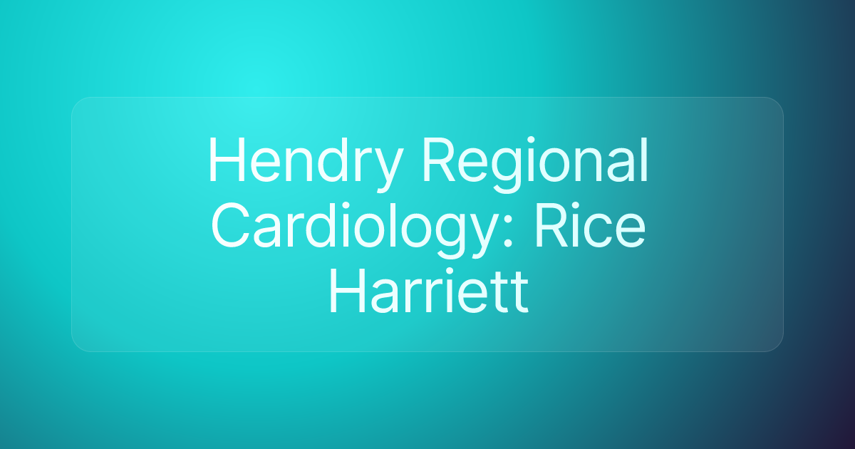 Hendry Regional Cardiology: Rice Harriett
