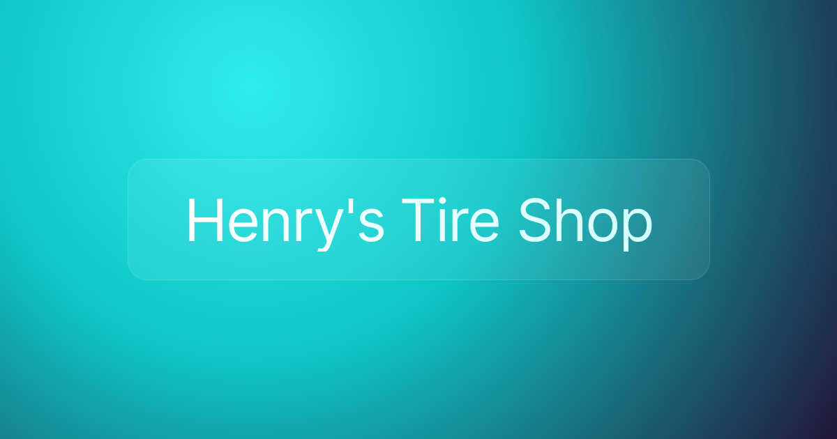 Henry's Tire Shop