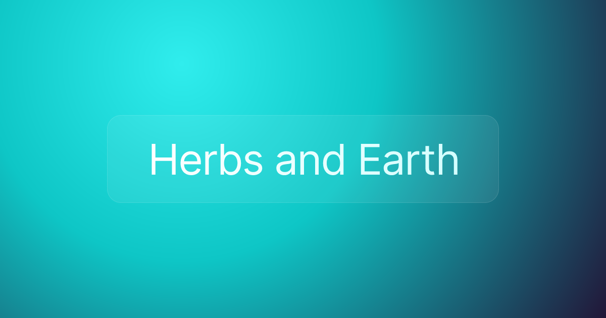Herbs and Earth