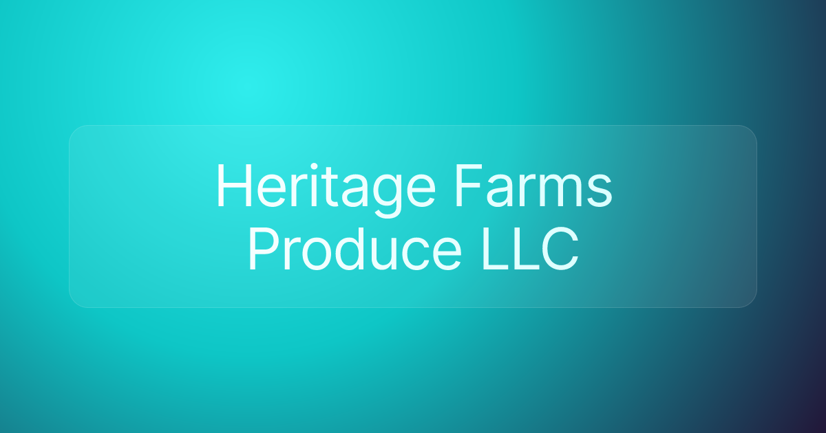 Heritage Farms Produce LLC
