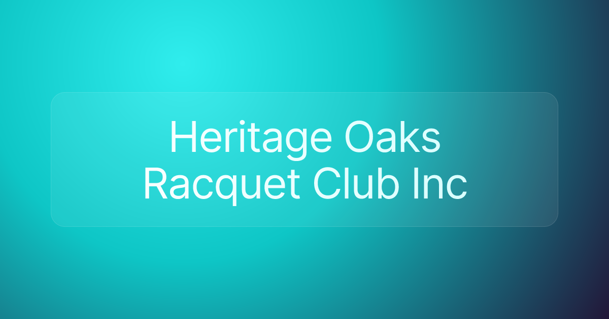 Heritage Oaks Racquet Club Inc