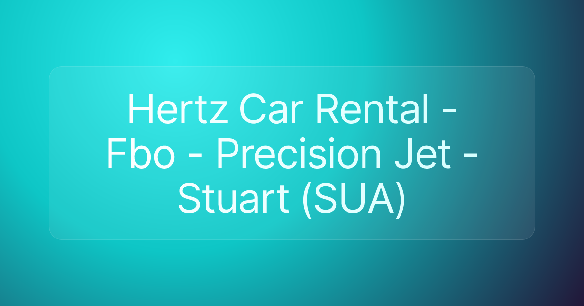 Hertz Car Rental - Fbo - Precision Jet - Stuart (SUA)