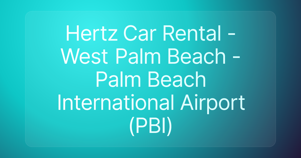 Hertz Car Rental - West Palm Beach - Palm Beach International Airport (PBI)