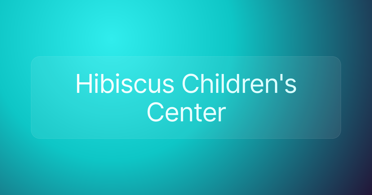 Hibiscus Children's Center