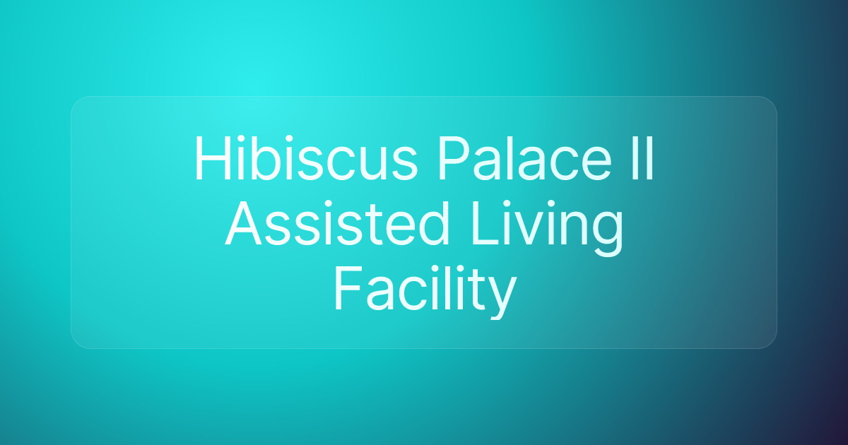 Hibiscus Palace II Assisted Living Facility