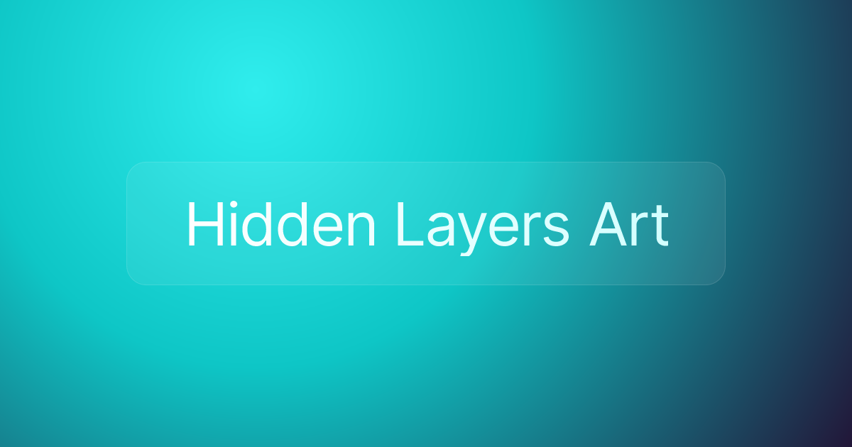 Hidden Layers Art