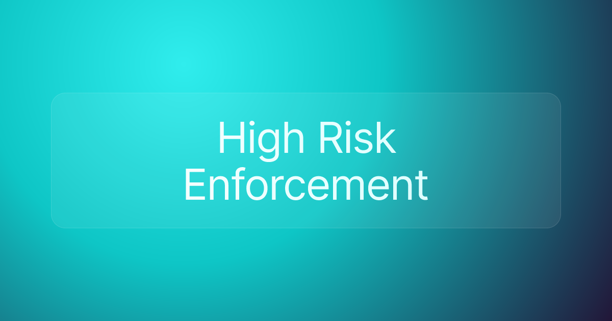 High Risk Enforcement