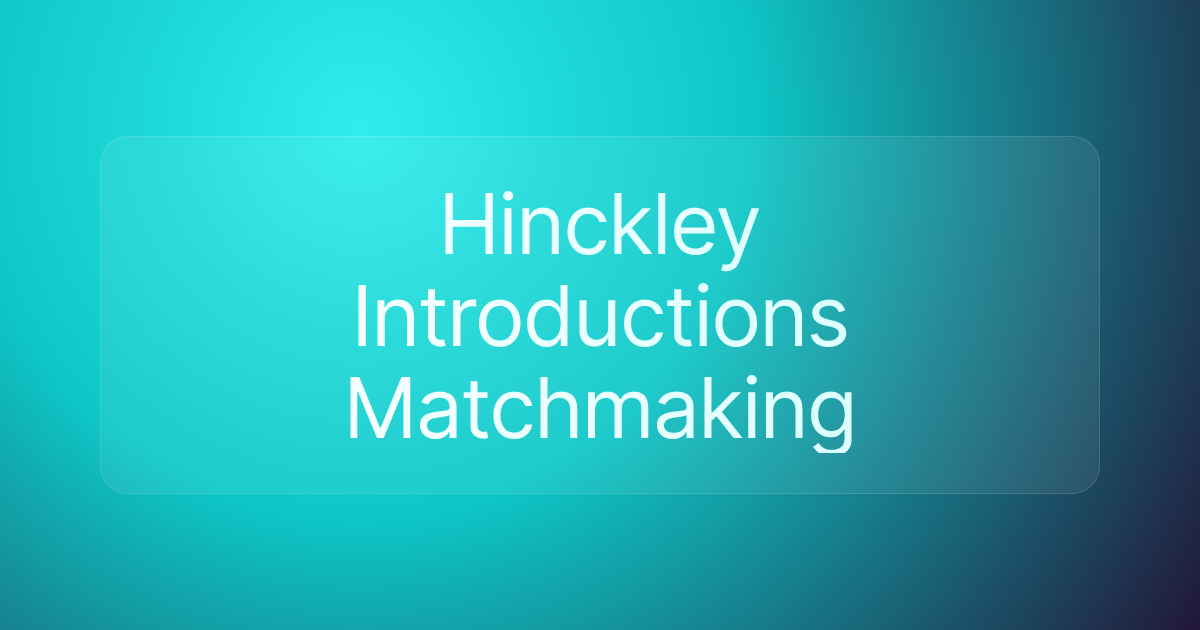 Hinckley Introductions Matchmaking