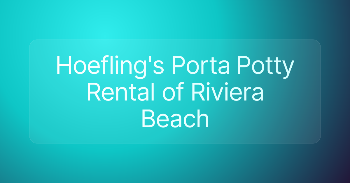 Hoefling's Porta Potty Rental of Riviera Beach