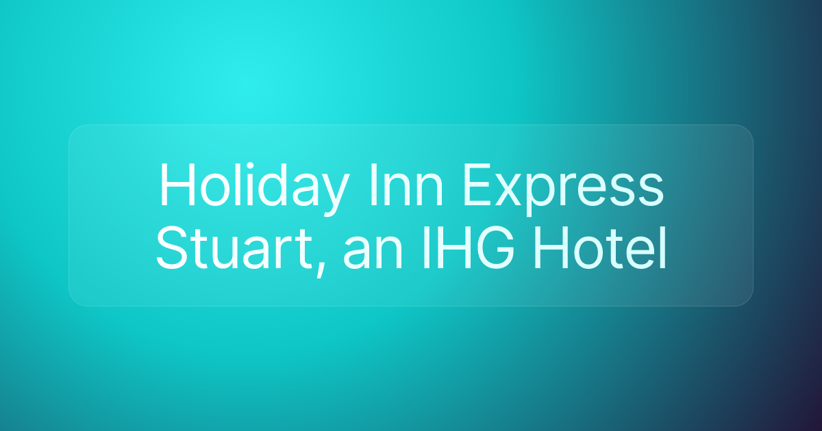 Holiday Inn Express Stuart, an IHG Hotel