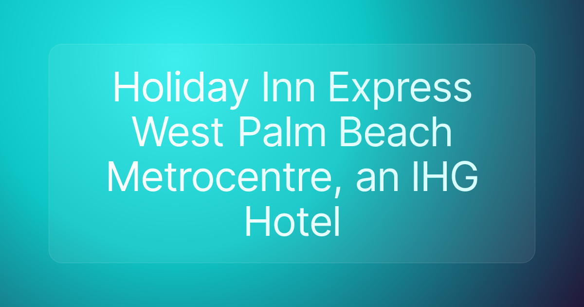 Holiday Inn Express West Palm Beach Metrocentre, an IHG Hotel