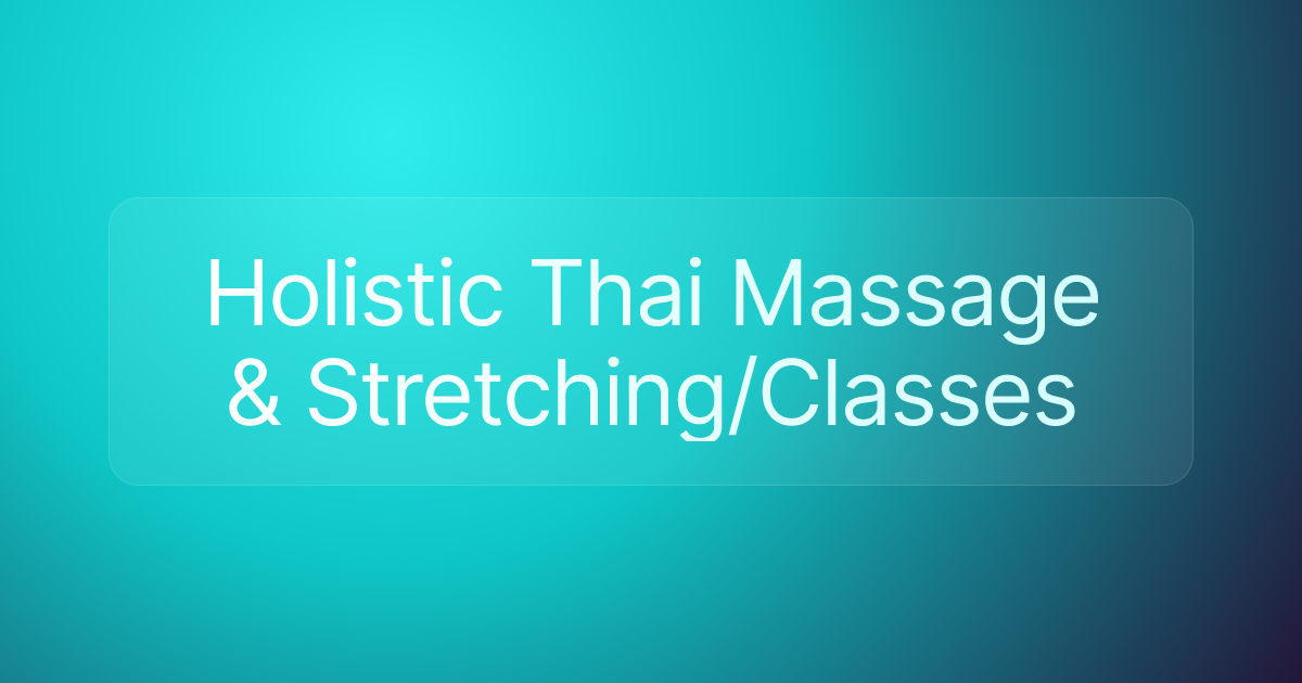 Holistic Thai Massage & Stretching/Classes