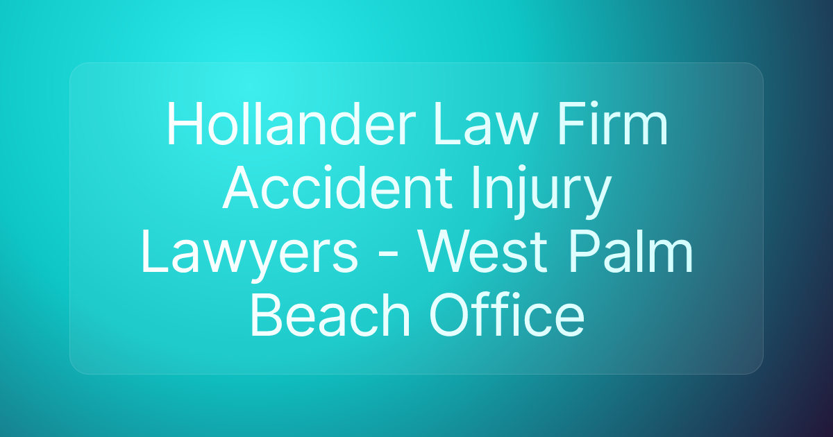 Hollander Law Firm Accident Injury Lawyers - West Palm Beach Office