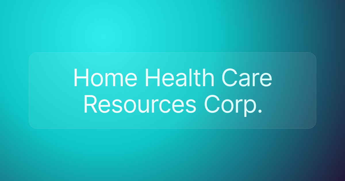 Home Health Care Resources Corp.