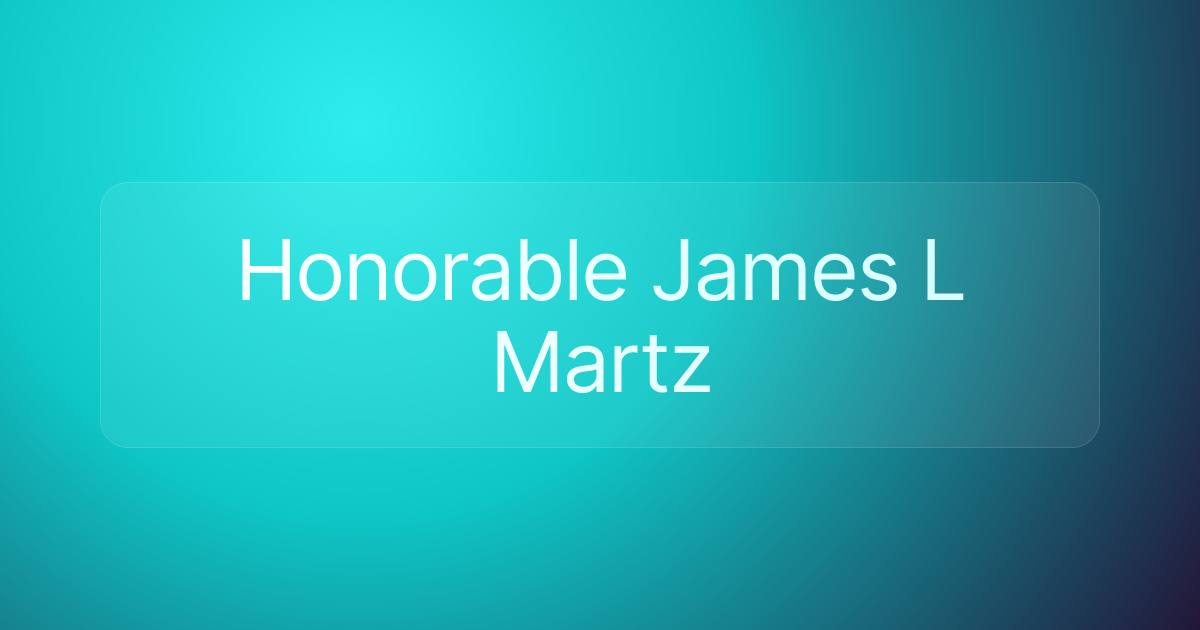 Honorable James L Martz