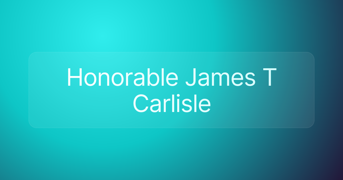 Honorable James T Carlisle
