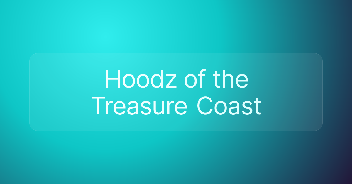 Hoodz of the Treasure Coast