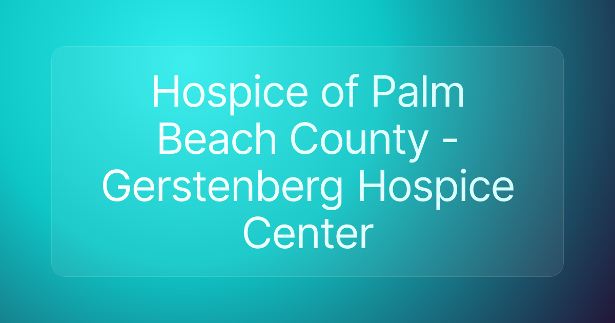 Hospice of Palm Beach County - Gerstenberg Hospice Center