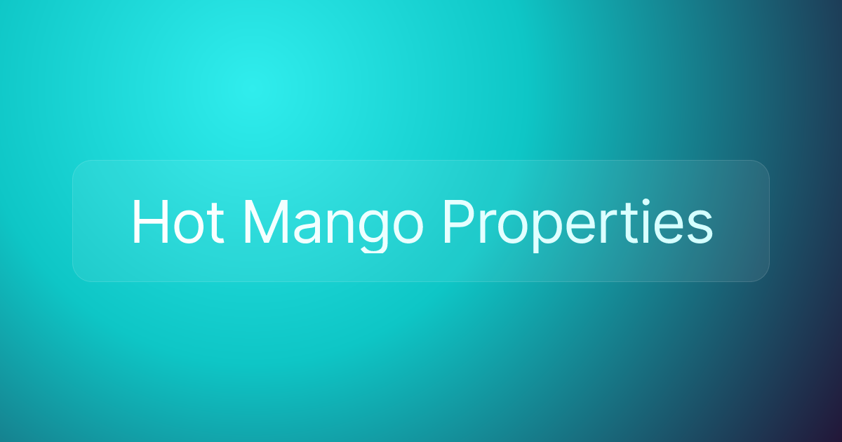 Hot Mango Properties