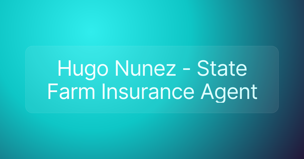 Hugo Nunez - State Farm Insurance Agent