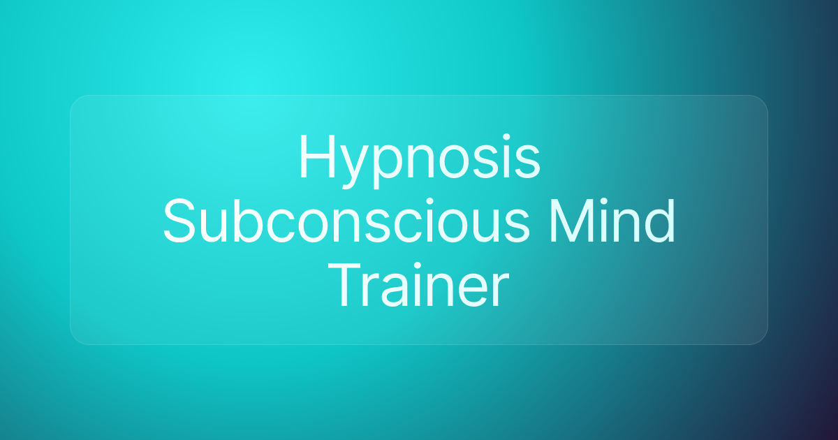 Hypnosis Subconscious Mind Trainer