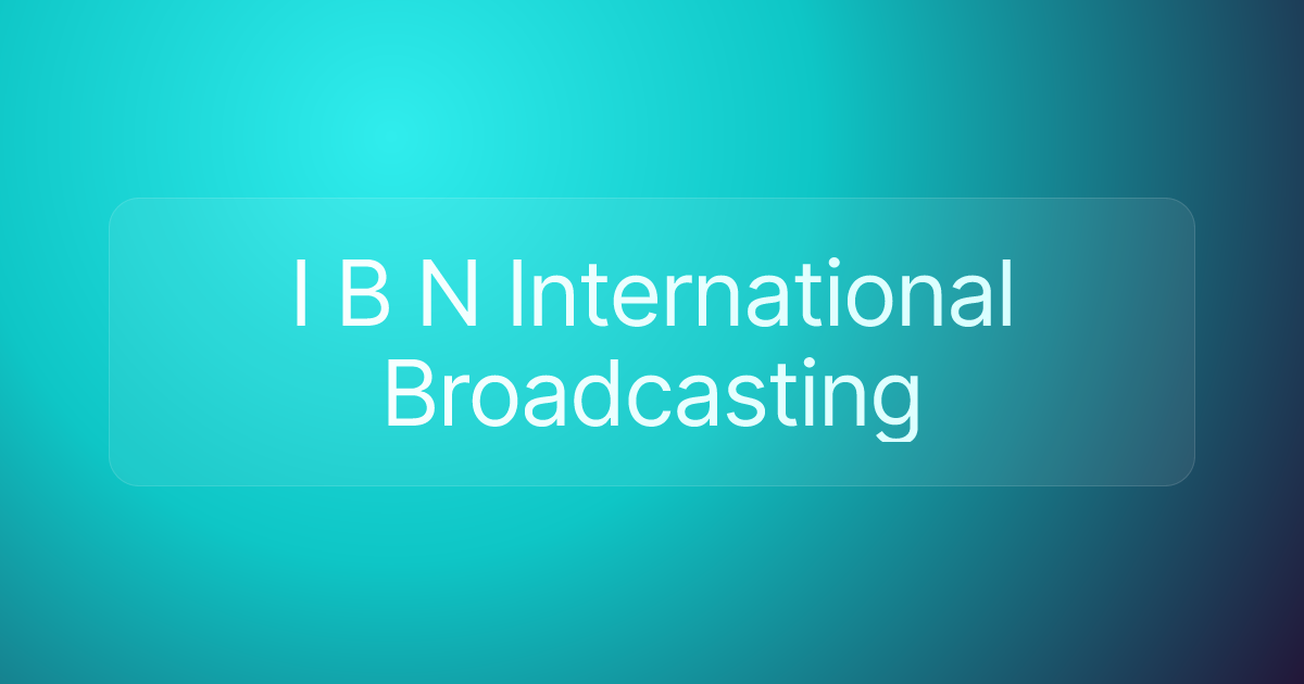 I B N International Broadcasting