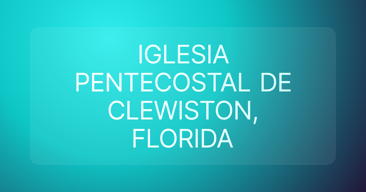 IGLESIA PENTECOSTAL DE CLEWISTON, FLORIDA