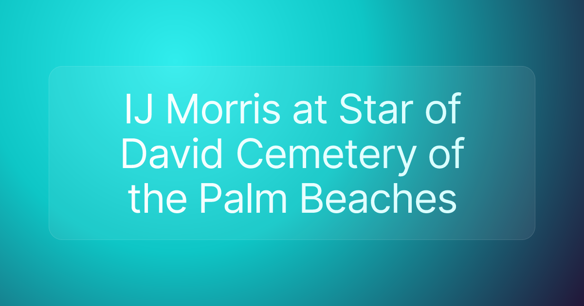 IJ Morris at Star of David Cemetery of the Palm Beaches