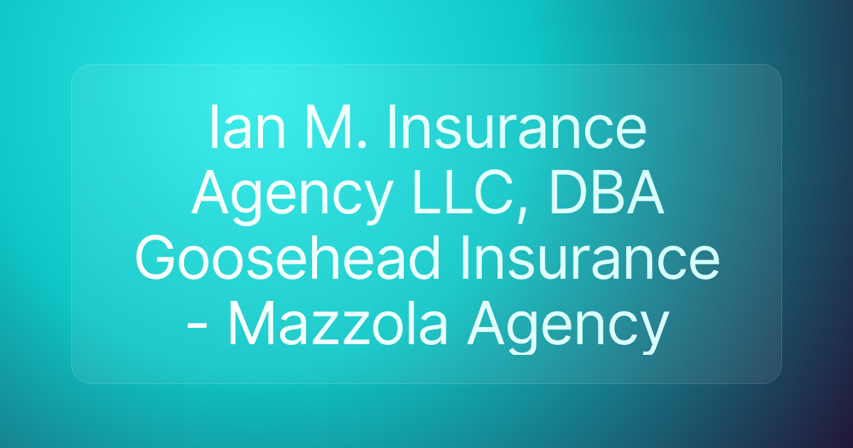 Ian M. Insurance Agency LLC, DBA Goosehead Insurance - Mazzola Agency