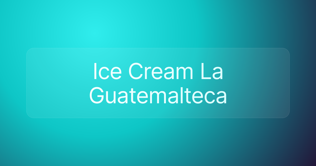 Ice Cream La Guatemalteca