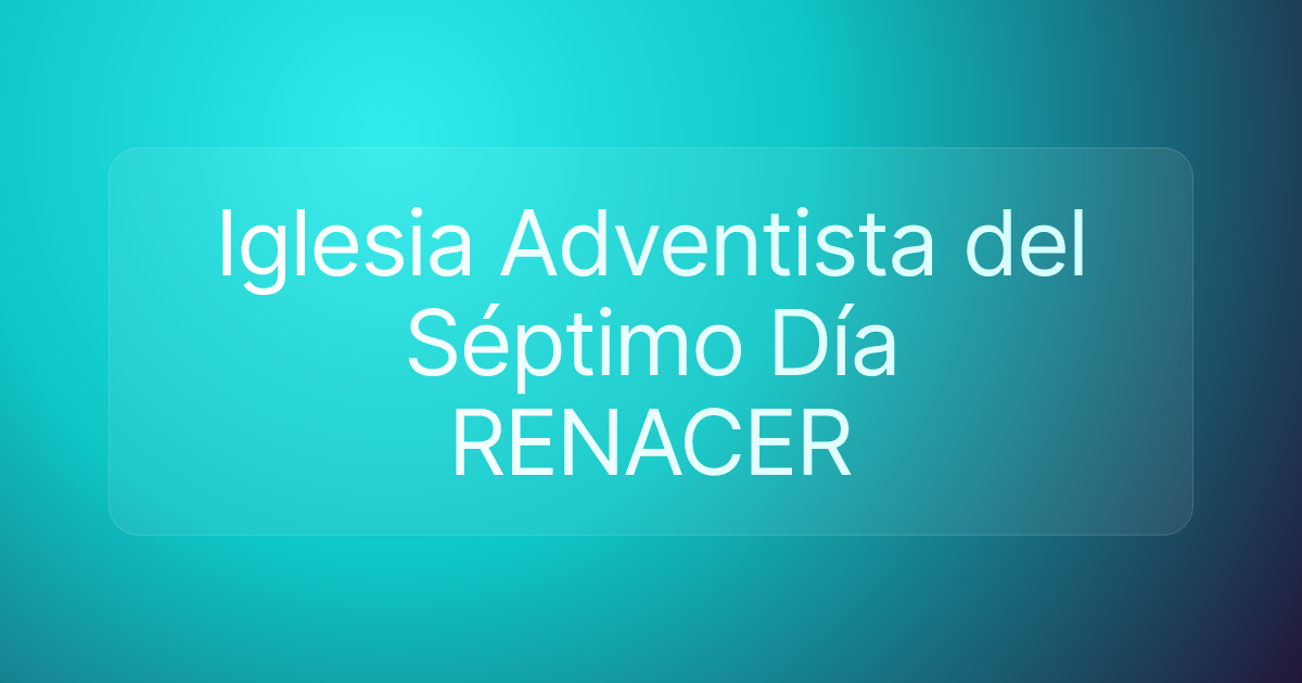 Iglesia Adventista del Séptimo Día RENACER